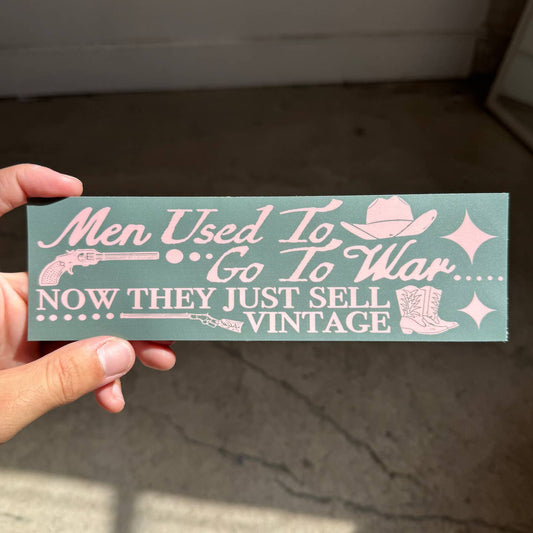 Men Used To Go To War Now They Just Sell Vintage Sticker