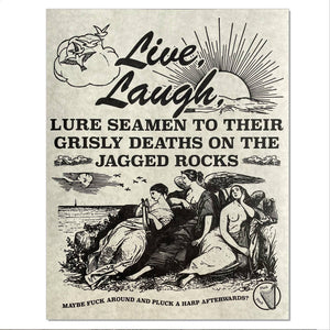 Live Laugh Lure Seamen to Their Grisly Deaths Riso Print