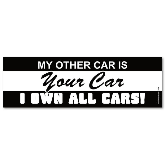 My Other Car Is Your Car - Bumper Sticker