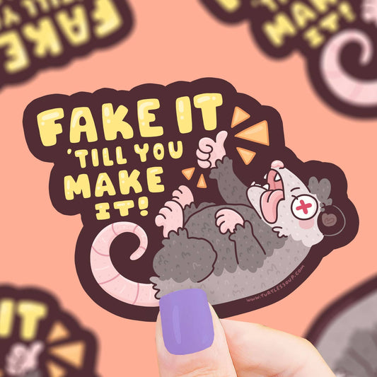 Fake It Til You Make It Sticker