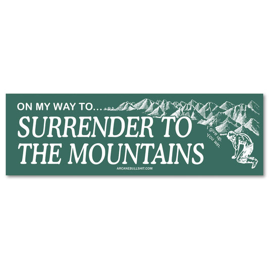 On My Way To Surrender To The Mountains - Bumper Sticker
