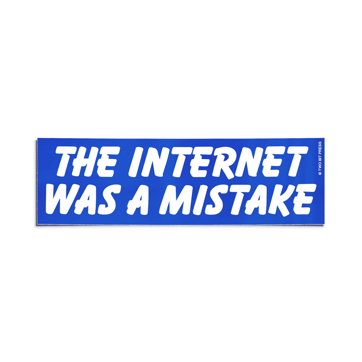 The Internet Was A Mistake Sticker