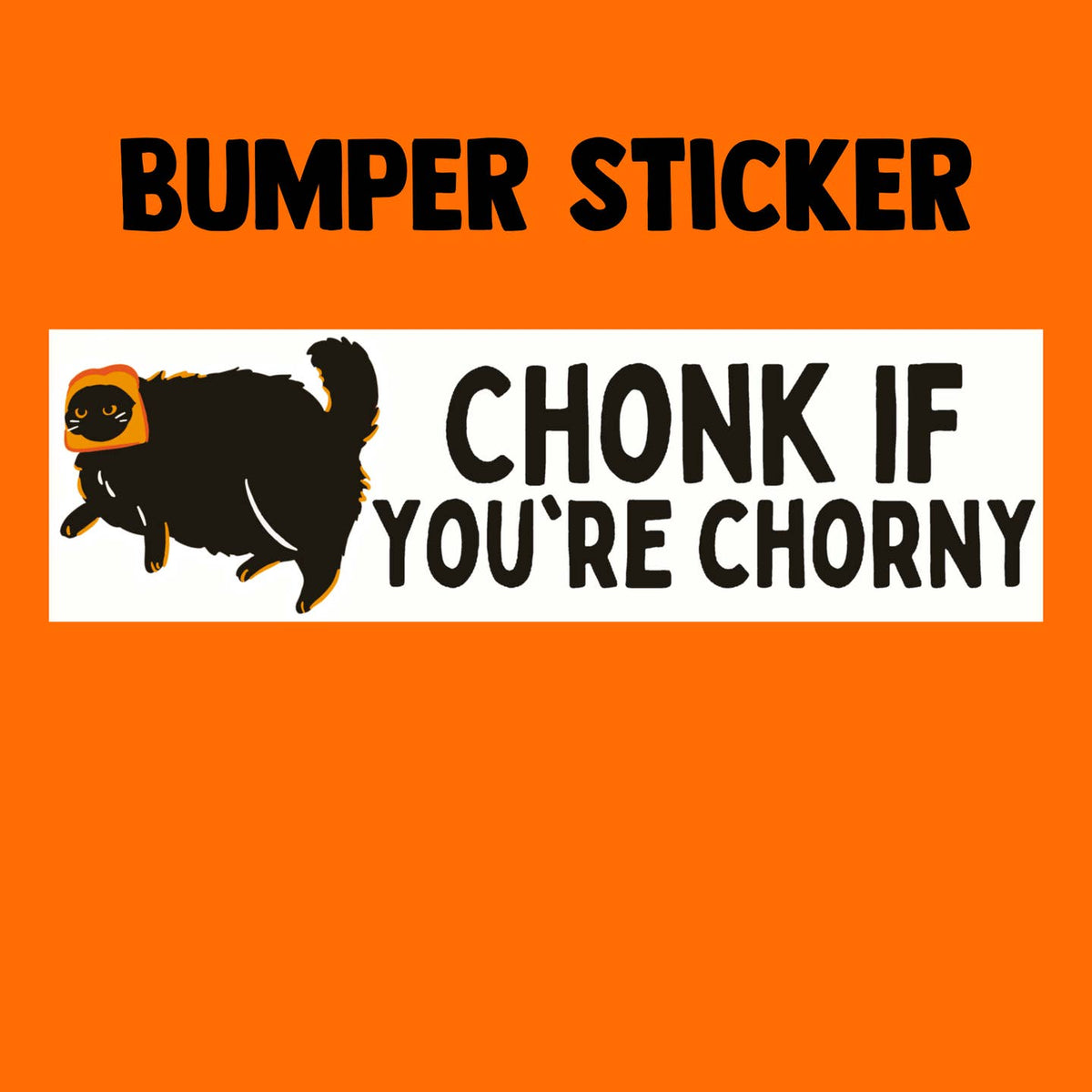 Chonk If You're Chorny Bumper Sticker