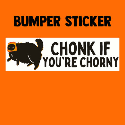 Chonk If You're Chorny Bumper Sticker
