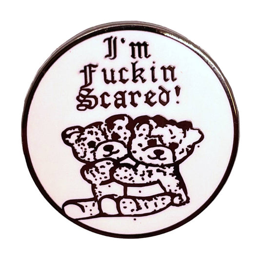 I'm Fuckin' Scared Enamel Pin