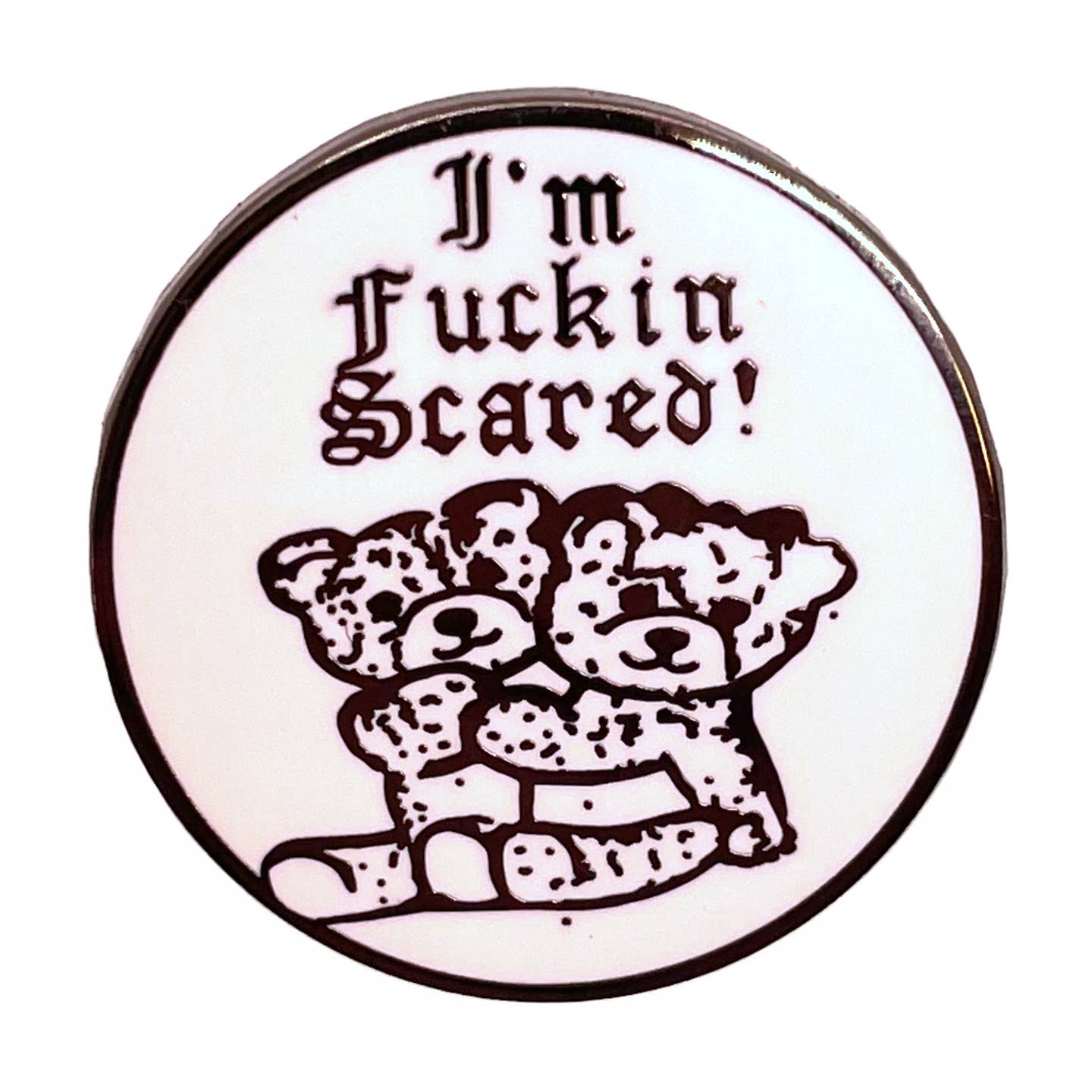 I'm Fuckin' Scared Enamel Pin