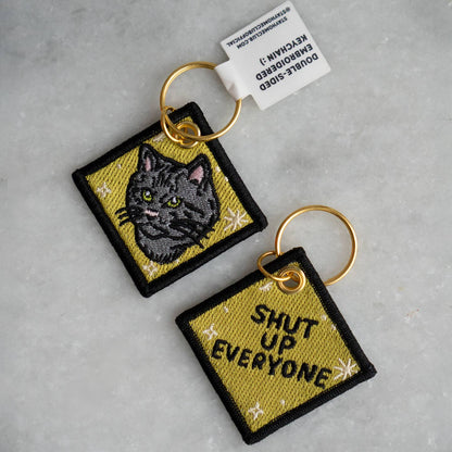 Shut Up Everyone Embroidered Keychain