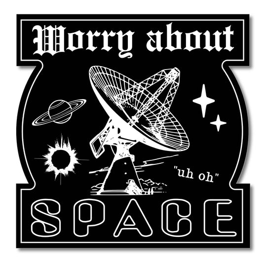Worry About Space Sticker