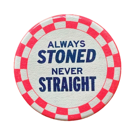 Always Stoned Never Straight Button