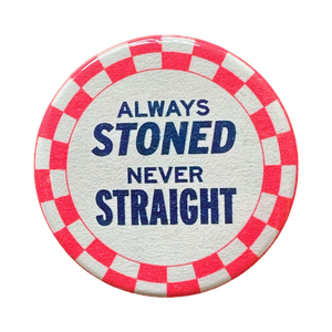 Always Stoned Never Straight Button
