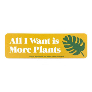 All I Want Is More Plants Sticker