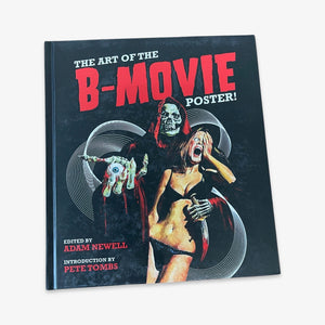 The Art of of the B Movie Poster Book