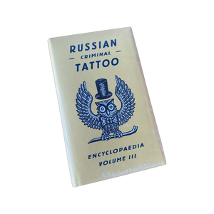 Russian Criminal Tattoo Encyclopaedia Volume III