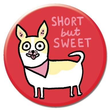 Short But Sweet - Best In Show Dog Button