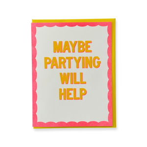 Maybe Partying Will Help Card