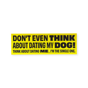 Don't even THINK about Dating Sticker