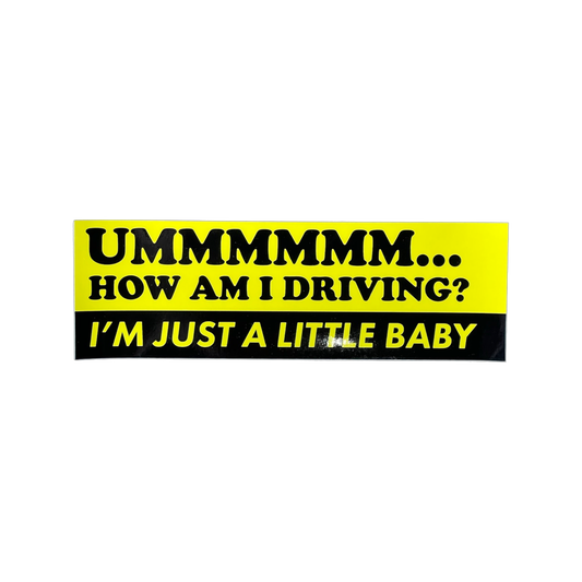How Am I Driving? I'm Just A Baby Sticker