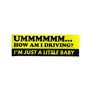 How Am I Driving? I'm Just A Baby Sticker