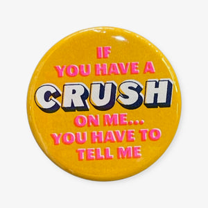 If You Have A Crush On Me... Button