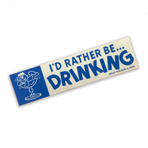 I'd Rather Be Drinking Bumper Sticker