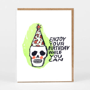 Enjoy Your Birthday ... While You Can Card