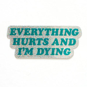 Everything Hurts Sticker - World Famous Original