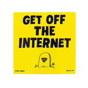 Get Off The Internet Sticker - World Famous Original