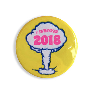 I Survived 2018 Button - 1.75" - World Famous Original