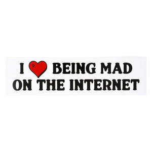 I Love Being Mad On The Internet Bumper Sticker