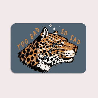 Too Bad So Sad Sticker